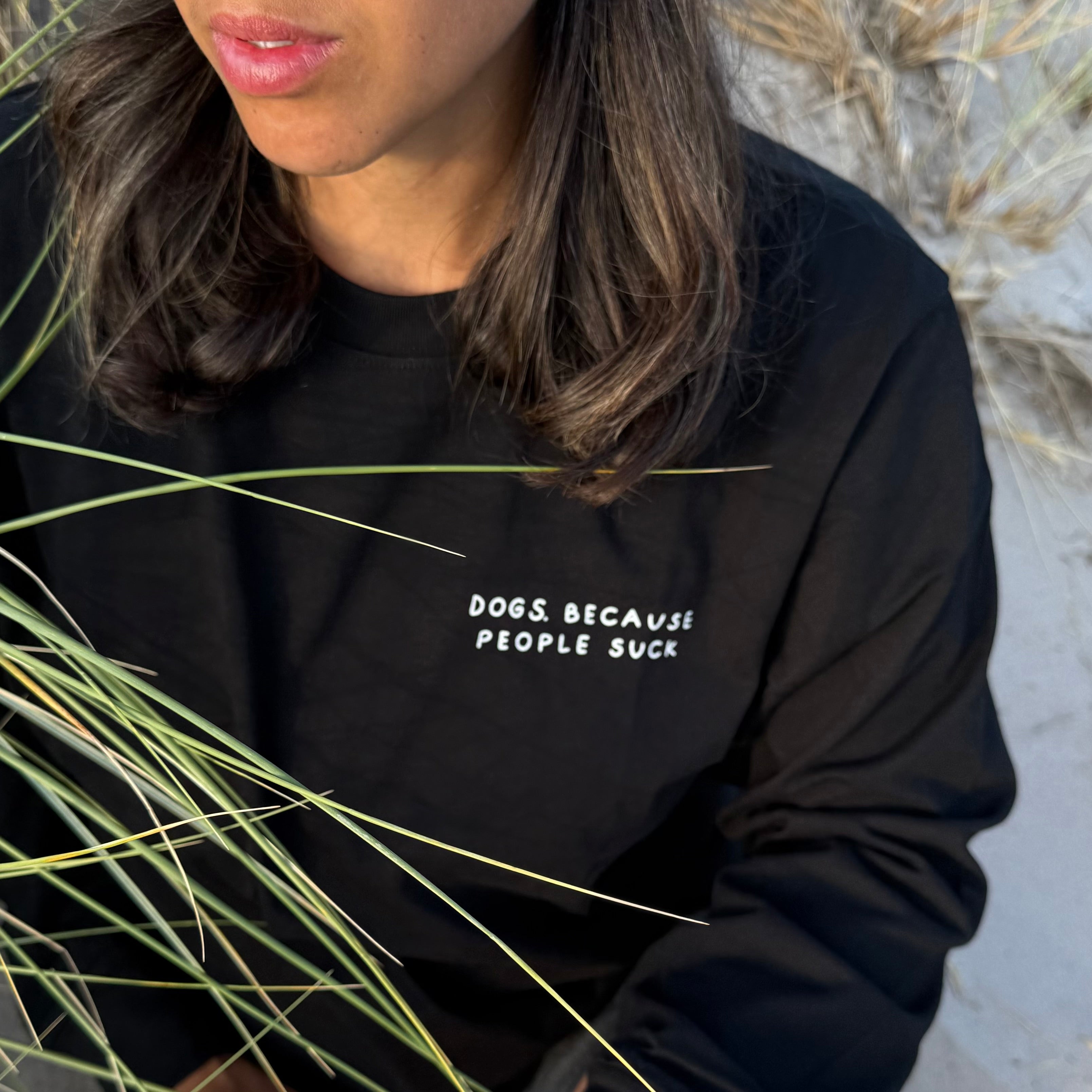 Black Long Sleeve - Dogs. Because People Suck