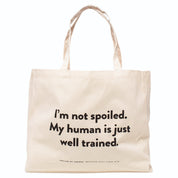Standard Tote Bag - I'm Not Spoiled My Human Is Just Well Trained